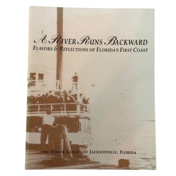 A River Runs Backward Cookbook Junior League Of Jacksonville Fl 1995 Hardcover - Picture 1 of 13